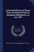 A Pictorial History of Texas, From the Earliest Visits of European Adventurers, to A.D. 1879