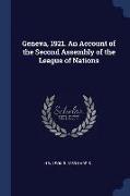 Geneva, 1921. an Account of the Second Assembly of the League of Nations