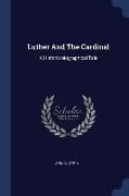 Luther and the Cardinal: A Historic-Biographical Tale