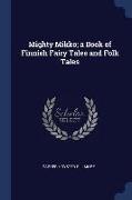 Mighty Mikko, A Book of Finnish Fairy Tales and Folk Tales