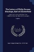 The Letters of Philip Dormer Stanhope, Earl of Chesterfield: Including Numerous Letters Now Published From the Original Manuscripts, Volume 1