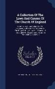 A Collection of the Laws and Canons of the Church of England: From Its First Foundation to the Conquest, and from the Conquest to the Reign of King He