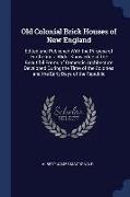 Old Colonial Brick Houses of New England: Edited and Published with the Purpose of Furthering a Wider Knowledge of the Beautiful Forms of Domestic Arc