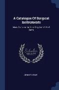 A Catalogue of Surgical Instruments: Manufactured and Sold by Arnold and Sons