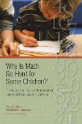 Why Is Math So Hard for Some Children?: The Nature and Origins of Mathematical Learning Difficulties and Disabilities