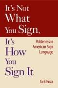 It's Not What You Sign, It's How You Sign It: Politeness in American Sign Language