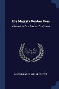 His Majesty Bunker Bean: A Comedy in Four Acts and Five Scenes