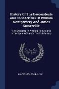 History of the Descendents and Connections of William Montgomery and James Somerville: Who Emigrated to America from Ireland, in the Opening Years of