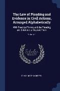 The Law of Pleading and Evidence in Civil Actions, Arranged Alphabetically: With Practical Forms, and the Pleading and Evidence to Support Them, Volum