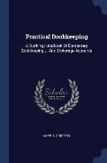 Practical Bookkeeping: A Working Handbook of Elementary Bookkeeping ... and Brokerage Accounts