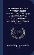 The Poetical Works of Geoffrey Chaucer: Life of Chaucer. Essay on the Language and Versification of Chaucer. Introductory Discourse to the Canterbury