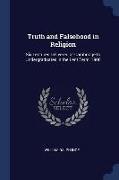 Truth and Falsehood in Religion: Six Lectures Delivered at Cambridge to Undergraduates in the Lent Term, 1906