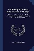 The History of the First National Bank of Chicago: Preceded by Some Account of Early Banking in the United States, Especially in the West and at Chica