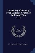 The History of Germany, from the Earliest Period to the Present Time, Volume 1