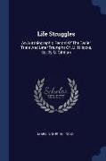 Life Struggles: An Autobiographic Record of the Earlier Trials and Later Triumphs of J.I. Hillocks, Ed. by G. Gilfillan