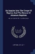 An Inquiry Into the Usage of Baptizo and the Nature of Johannic Baptism: As Exhibited in the Holy Scriptures