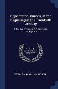 Cape Breton, Canada, at the Beginning of the Twentieth Century: A Treatise of Natural Resources and Development