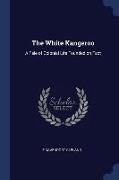 The White Kangeroo: A Tale of Colonial Life Founded on Fact