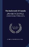 The Backwoods of Canada: Being Letters from the Wife of an Emigrant Officer, Illustrative of the Domestic Economy of British America