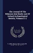 The Journal of the Kilkenny and South-East of Ireland Archaeological Society, Volumes 1-2