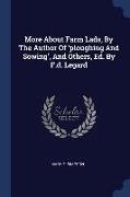 More about Farm Lads, by the Author of 'ploughing and Sowing', and Others, Ed. by F.D. Legard