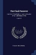 The Final Passover: A Series of Meditations Upon the Passion of Our Lord Jesus Christ, Volume 3