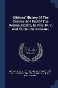 Gibbons' History of the Decline and Fall of the Roman Empire, in Vols. IV, V, and VI, Quarto, Reviewed