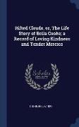 Rifted Clouds, Or, the Life Story of Bella Cooke, A Record of Loving Kindness and Tender Mercies