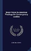 Major Voices in American Theology Six Contemporary Leaders