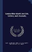 Louisa May Alcott, her Life, Letters, and Journals