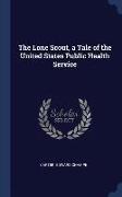 The Lone Scout, a Tale of the United States Public Health Service