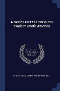 A Sketch of the British Fur Trade in North America
