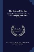 The Cities of the Sun: Stories of Ancient America Founded on Historical Incidents in the Book of Mormon