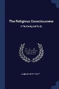 The Religious Consciousness: A Psychological Study