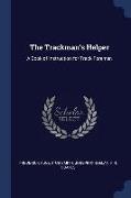 The Trackman's Helper: A Book of Instruction for Track Foremen