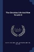 The Christian Life and How to Live It