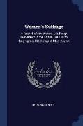 Women's Suffrage: A Record of the Women's Suffrage Movement in the British Isles, with Biographical Sketches of Miss Becker