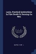 Lacis, Practical Instructions in Filet Brodé or Darning on Net
