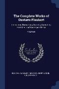 The Complete Works of Gustave Flaubert: Embracing Romances, Travels, Comedies, Sketches and Correspondence, Volume 9