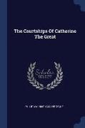 The Courtships of Catherine the Great