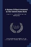 A System of Boat Armament in the United States Navy: Reported to ... Bureau of Ordnance and Hydrography