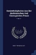 Denkwürdigkeiten Aus Der Medicinischen Und Chirurgischen Praxis, Volume 1