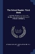 The School Reader. Third Book: Containing Progressive Lessons in Reading, Exercises in Articulation and Inflection, Definitions