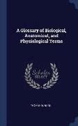 A Glossary of Biological, Anatomical, and Physiological Terms