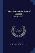 Loch Etive and the Sons of Uisnach: With Illustrations