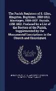 The Parish Registers of S. Giles, Kingston. Baptisms, 1558-1812. Marriages, 1558-1837. Burials, 1558-1812. Prefaced by a List of the Rectors of the Pa