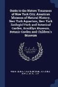 Guide to the Nature Treasures of New York City, American Museum of Natural History, New York Aquarium, New York Zoölogicl Park and Botanical Garden, B