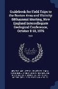 Guidebook for Field Trips to the Boston Area and Vicinity: 68thannual Meeting, New England Intercollegiate Geological Conference, October 8-10, 1976