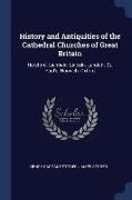 History and Antiquities of the Cathedral Churches of Great Britain: Hereford. Lichfield. Lincoln. Landaff. St. Paul's. Norwich. Oxford