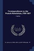 Correspondence on the French Revolution, 1789-1817, Volume 2